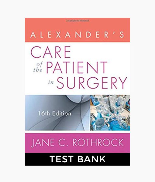 Alexander’s Care Of The Patient In Surgery, Rothrock 16th Edition Test ...